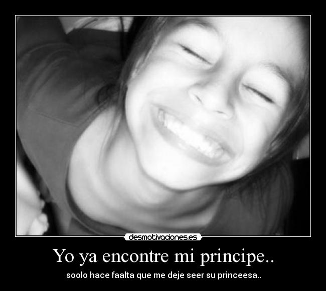 Yo ya encontre mi principe.. -