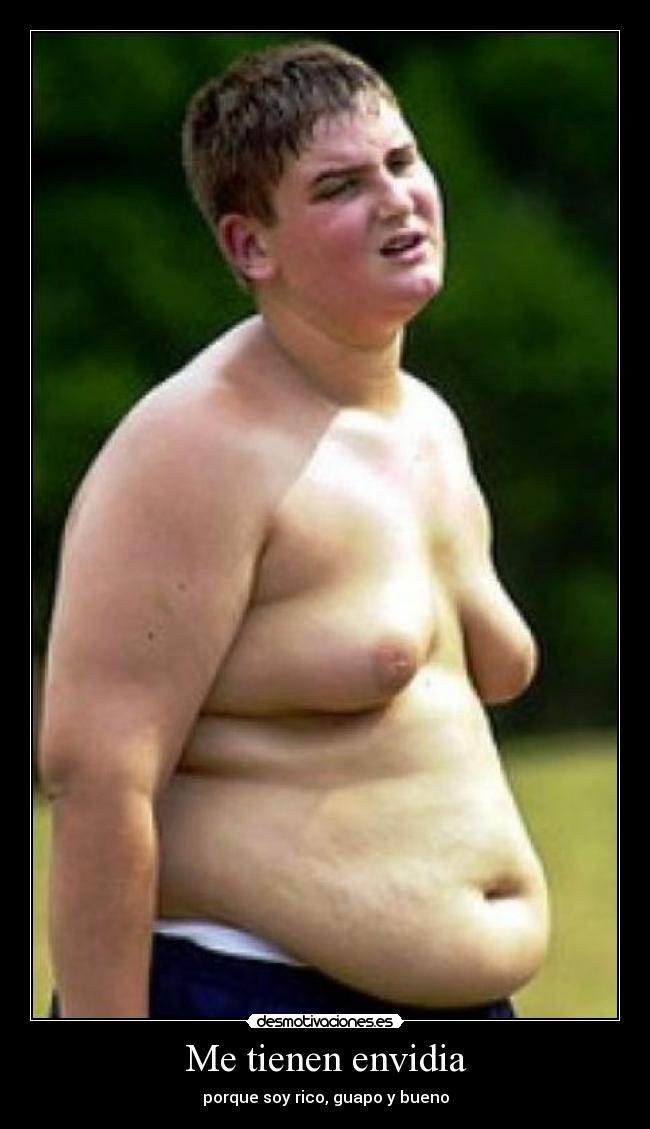 Me tienen envidia - porque soy rico, guapo y bueno