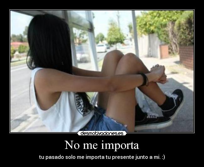 No me importa -