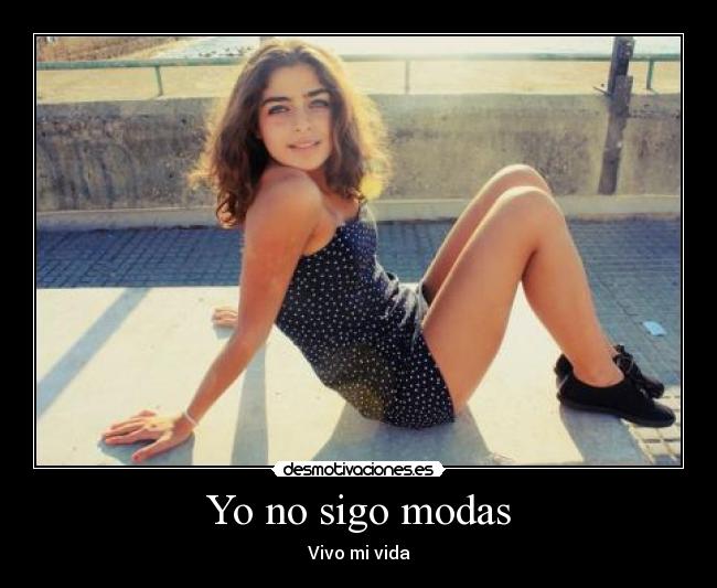 Yo no sigo modas -