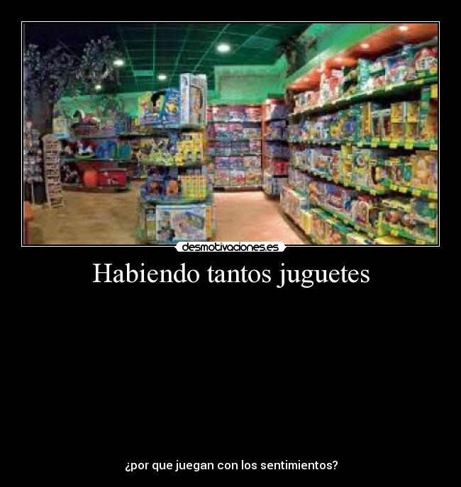 Habiendo tantos juguetes - 