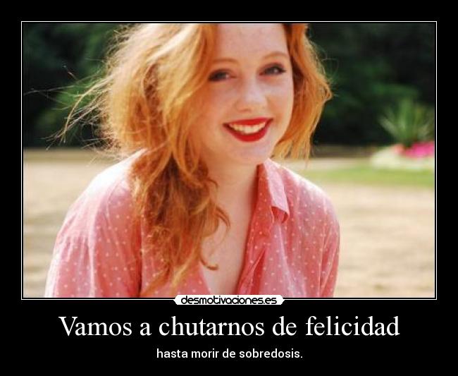 Vamos a chutarnos de felicidad - 