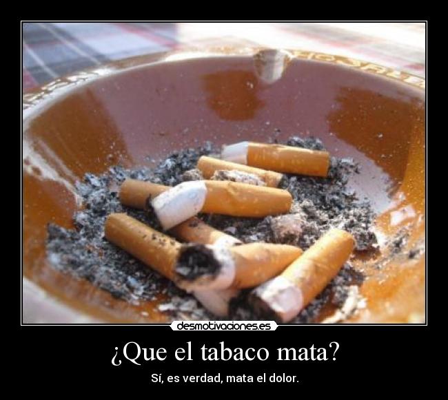 ¿Que el tabaco mata? - 