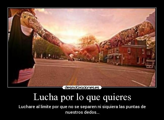 Lucha por lo que quieres -