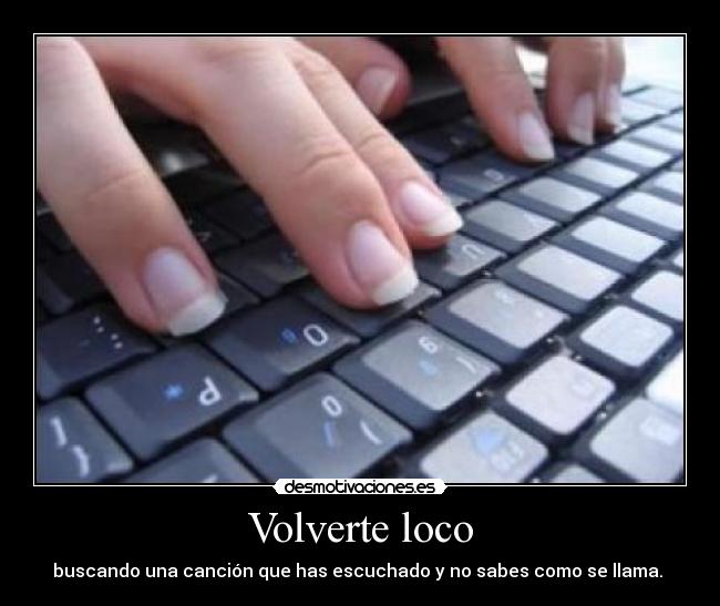 Volverte loco -