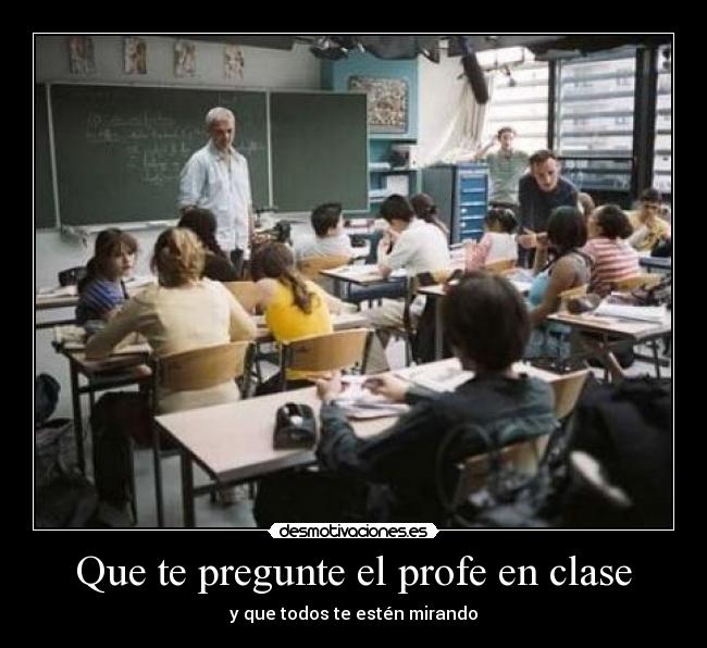Que te pregunte el profe en clase - 