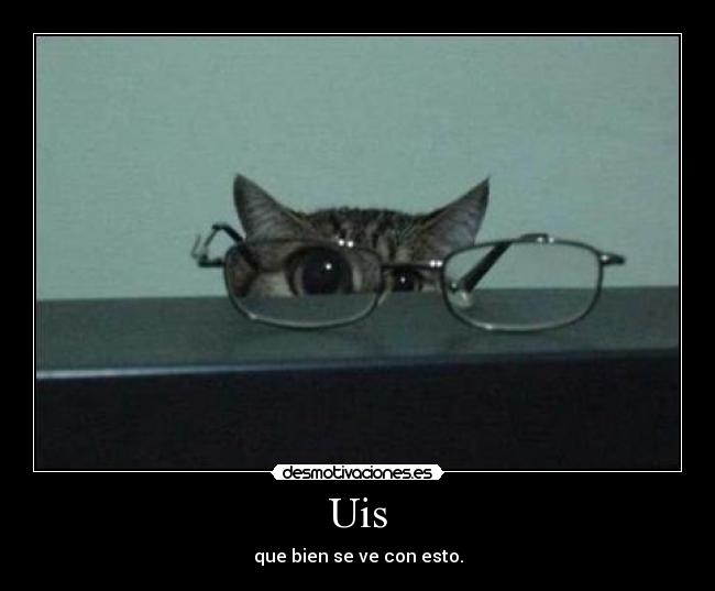 Uis - que bien se ve con esto.