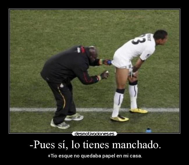 -Pues sí, lo tienes manchado. - 