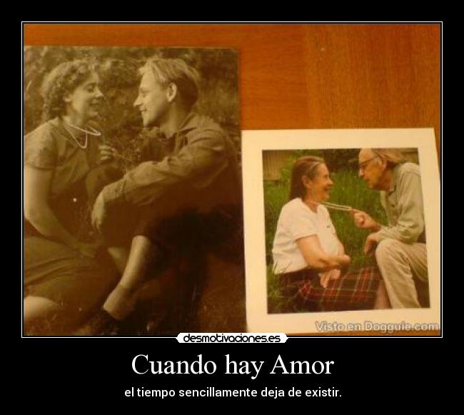 Cuando hay Amor - el tiempo sencillamente deja de existir.
