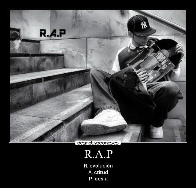 R.A.P - R. evolución
A. ctitud
P. oesia