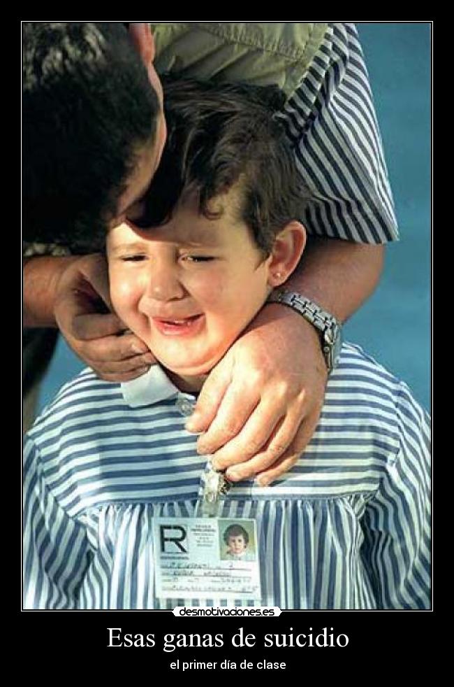 Esas ganas de suicidio - el primer día de clase
