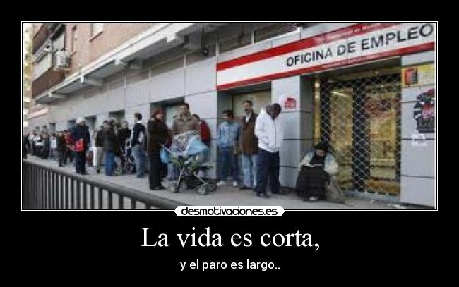 La vida es corta, - 