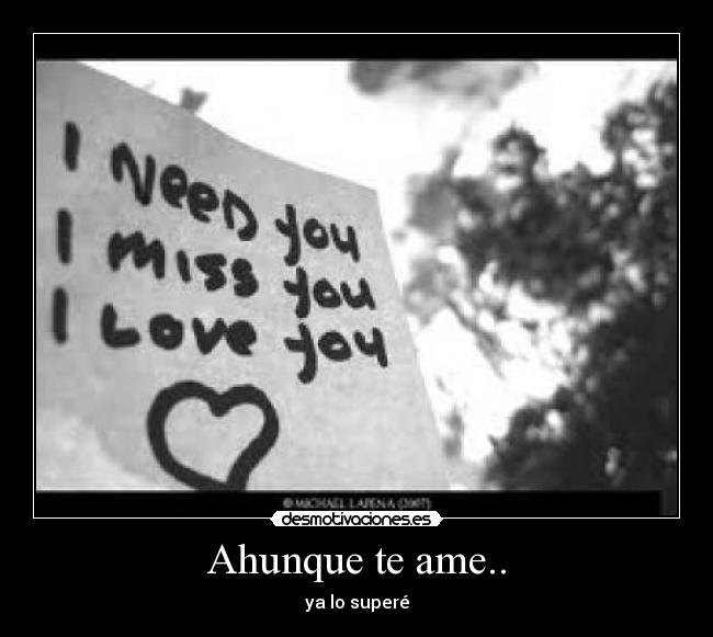 Ahunque te ame.. - ya lo superé