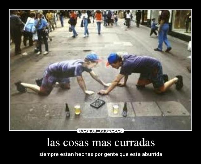 las cosas mas curradas -