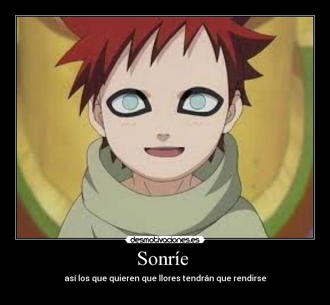 Sonríe  - así los que quieren que llores tendrán que rendirse
