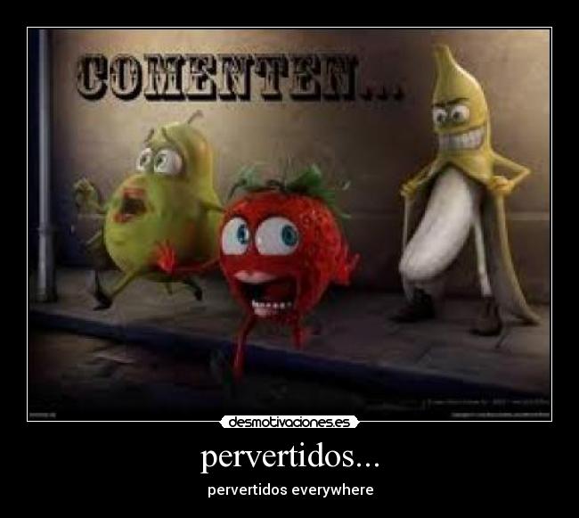 pervertidos... - 