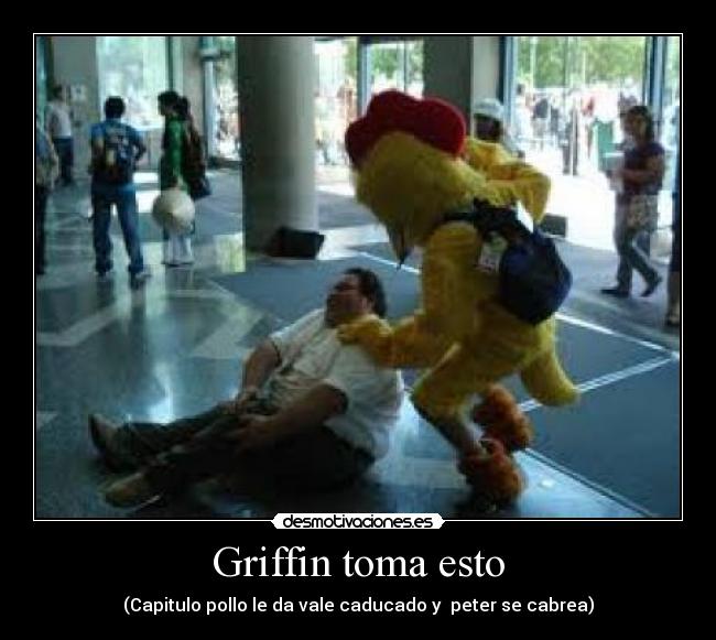 Griffin toma esto -