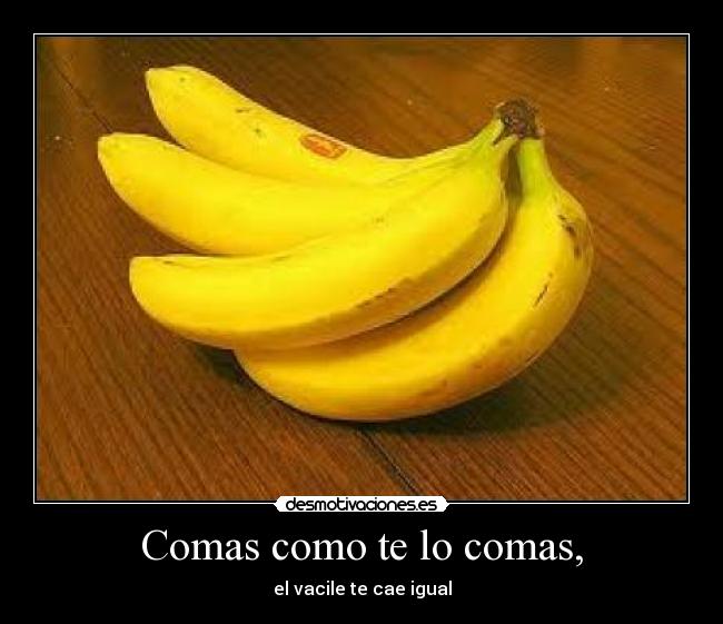 Comas como te lo comas, - 
