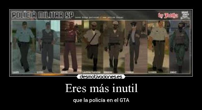 Eres más inutil - que la policía en el GTA