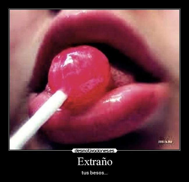 Extraño - tus besos...