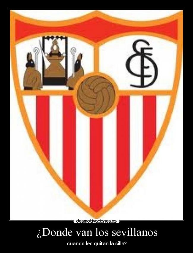 ¿Donde van los sevillanos - cuando les quitan la silla?