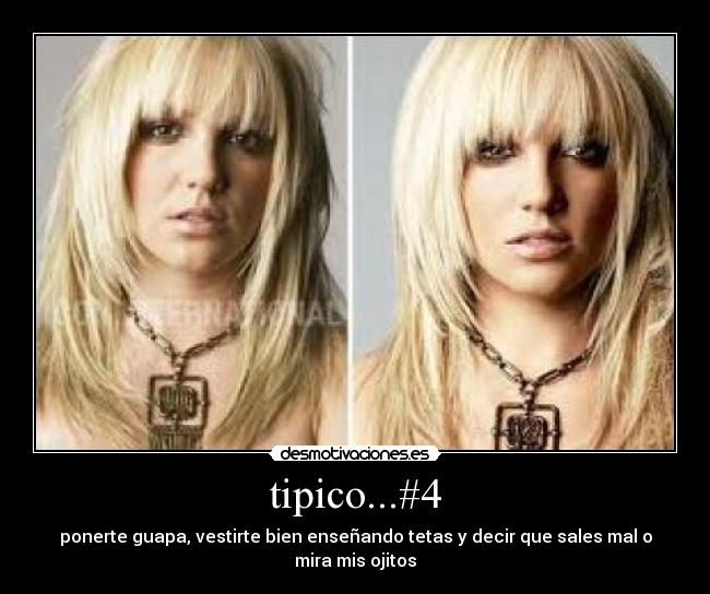 tipico...#4 - ponerte guapa, vestirte bien enseñando tetas y decir que sales mal o mira mis ojitos