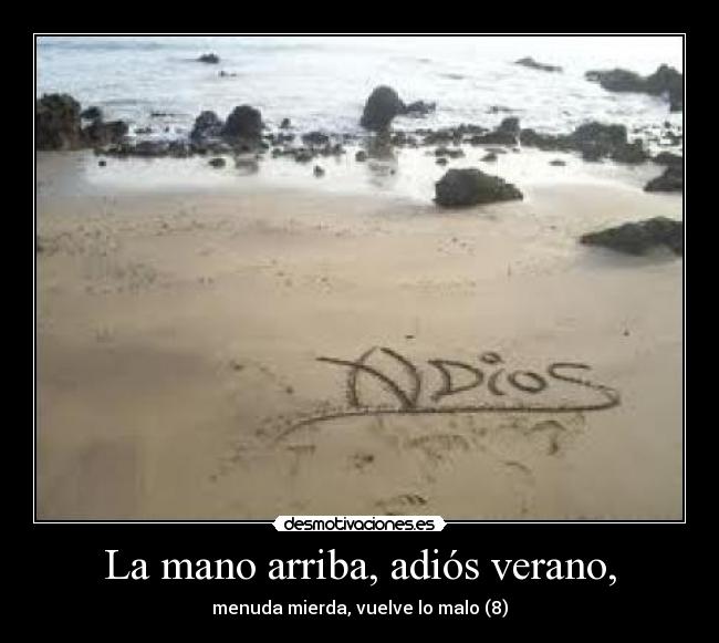 La mano arriba, adiós verano, -