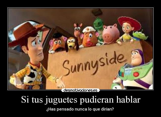 Si tus juguetes pudieran hablar -