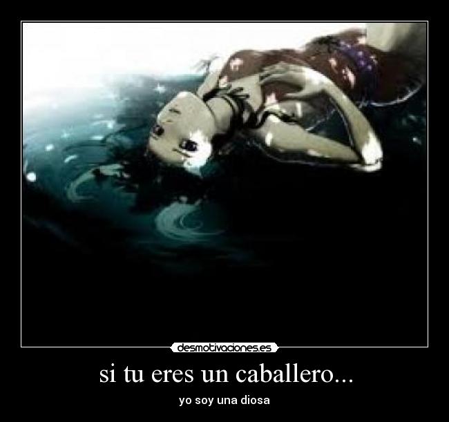 si tu eres un caballero... -