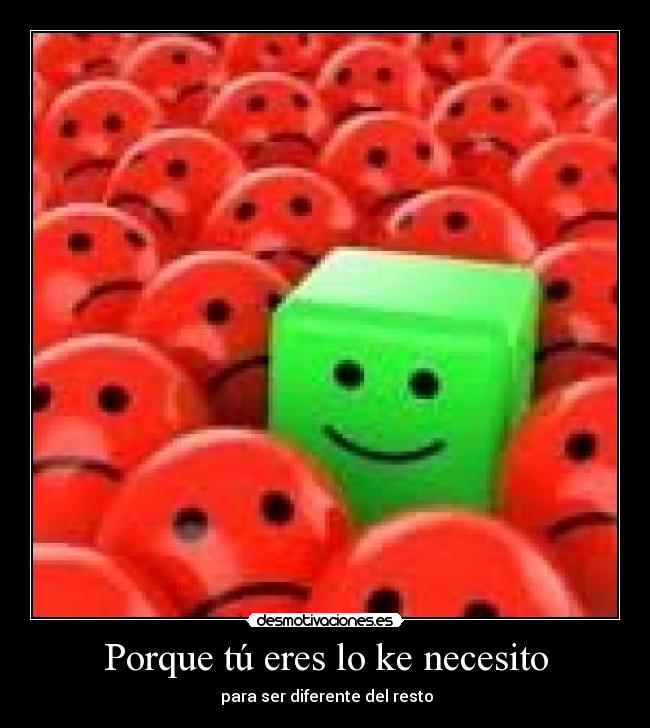 Porque tú eres lo ke necesito - 