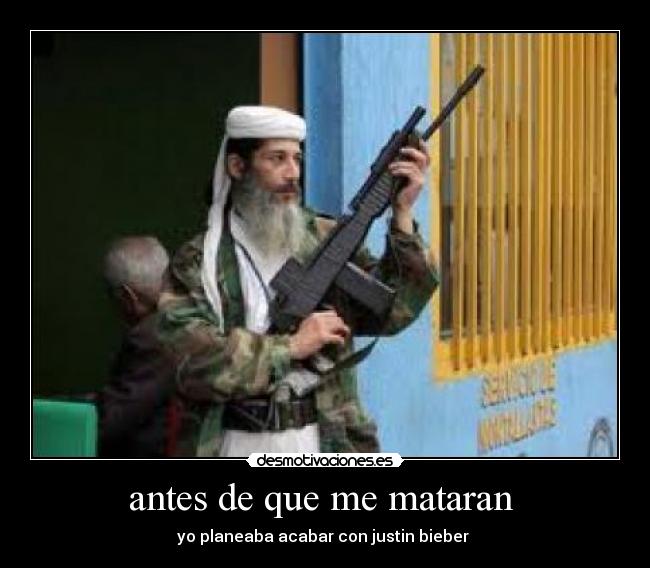 antes de que me mataran - yo planeaba acabar con justin bieber