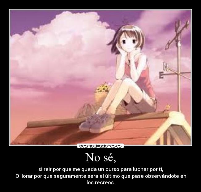 No sé, - 