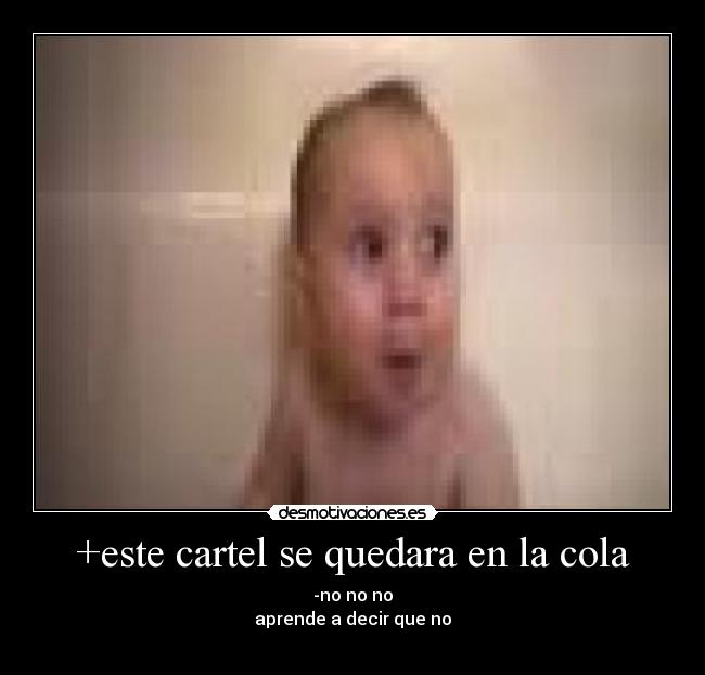 +este cartel se quedara en la cola -