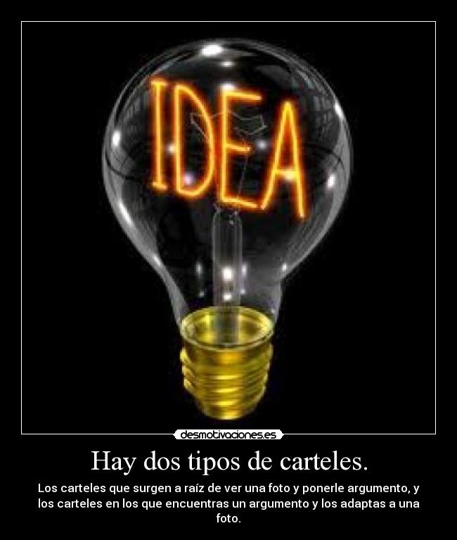 Hay dos tipos de carteles. - Los carteles que surgen a raíz de ver una foto y ponerle argumento, y
los carteles en los que encuentras un argumento y los adaptas a una
foto.