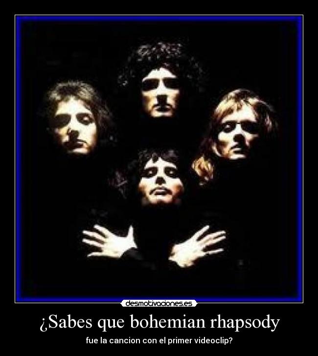 ¿Sabes que bohemian rhapsody -