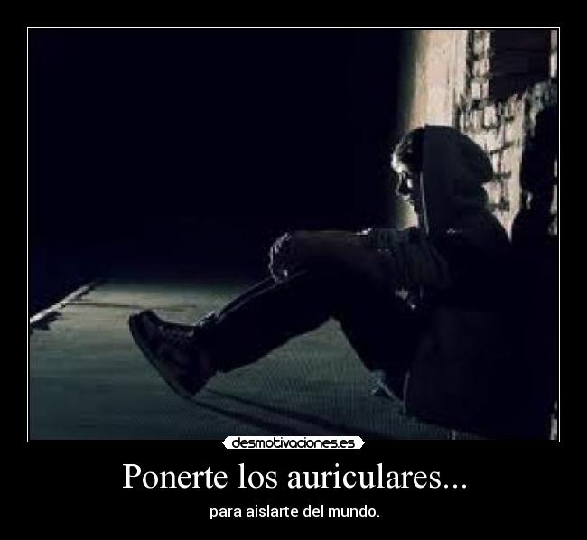 Ponerte los auriculares... - 
