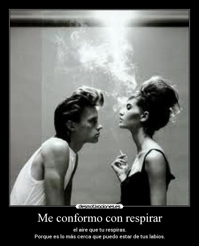 Me conformo con respirar - 