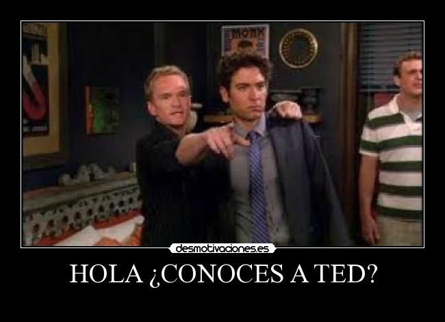HOLA ¿CONOCES A TED? -
