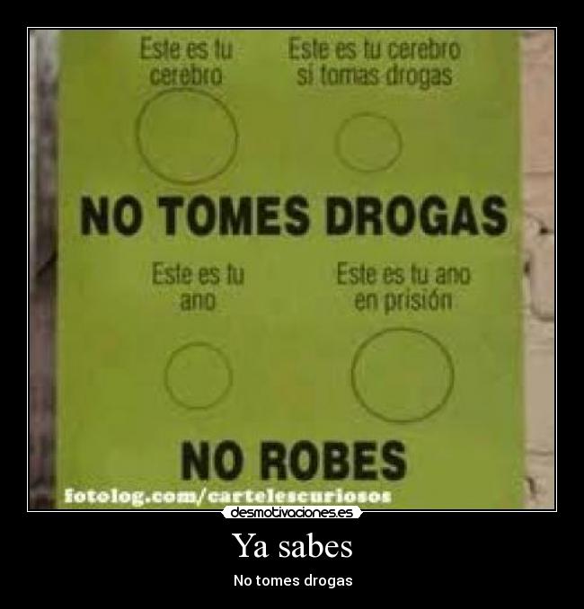 Ya sabes - No tomes drogas