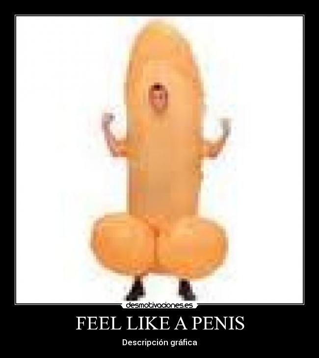 FEEL LIKE A PENIS -