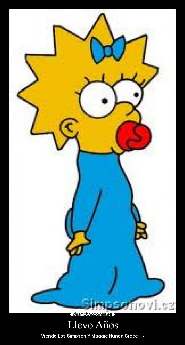 Llevo Años - Viendo Los Simpson Y Maggie Nunca Crece ¬¬