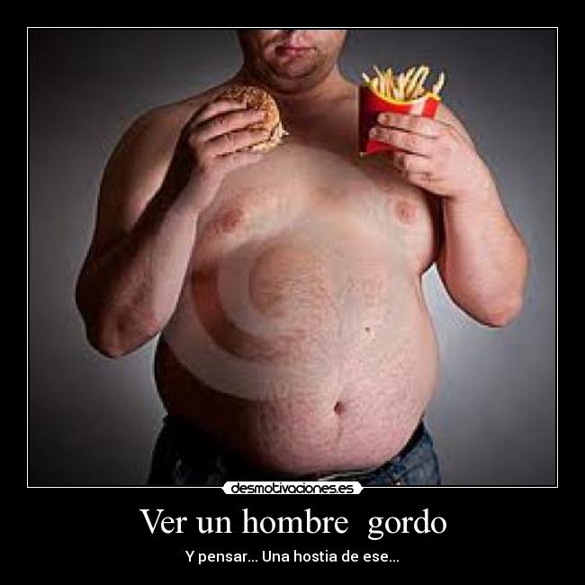 Ver un hombre  gordo - 