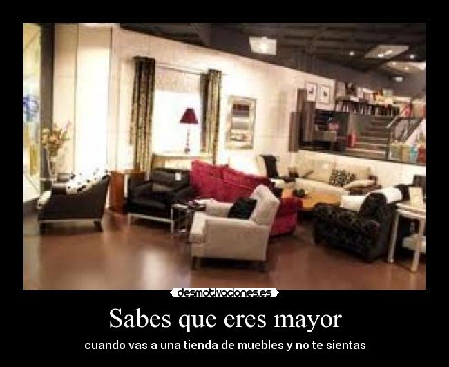 Sabes que eres mayor -