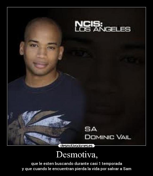 Desmotiva, - que le esten buscando durante casi 1 temporada
y que cuando le encuentran pierda la vida por salvar a Sam