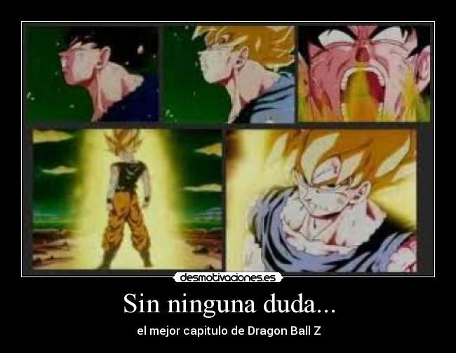 Sin ninguna duda... - el mejor capitulo de Dragon Ball Z