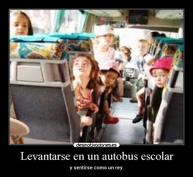 Levantarse en un autobus escolar - y sentirse como un rey.