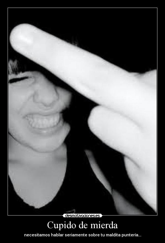 Cupido de mierda -