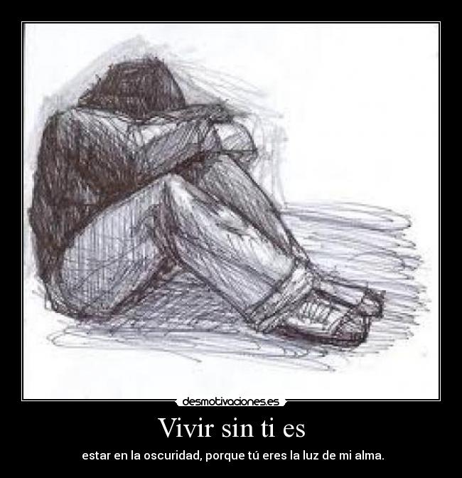 Vivir sin ti es -