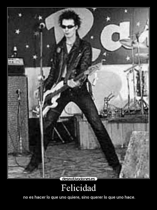 Felicidad -  no es hacer lo que uno quiere, sino querer lo que uno hace.
