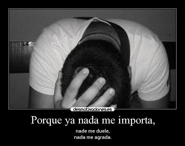 Porque ya nada me importa, - 